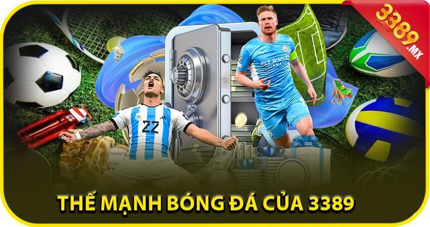 Thế Mạnh Bóng Đá Của 3389